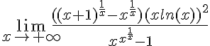 5$\lim_{x \to +\infty }\frac{((x+1)^{\frac{1}{x}}-x^{\frac{1}{x}})(xln(x))^2}{x^{{x}^{\frac{1}{x}}}-1}